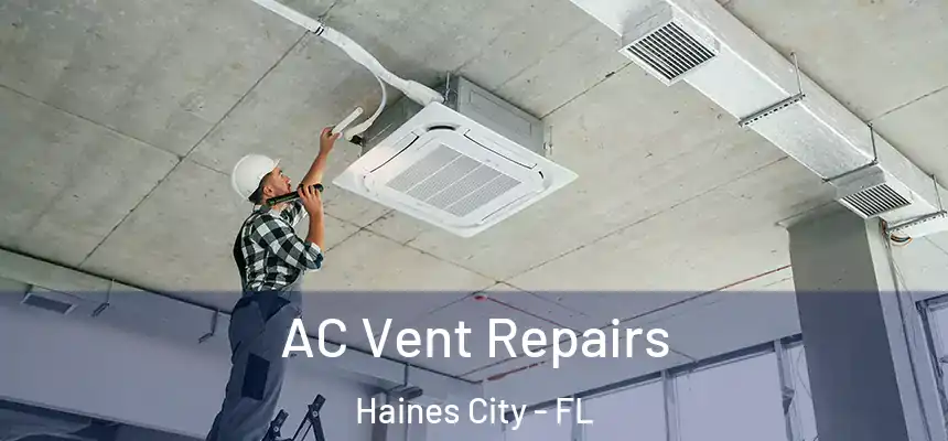  AC Vent Repairs Haines City - FL