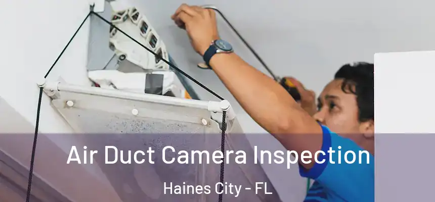  Air Duct Camera Inspection Haines City - FL