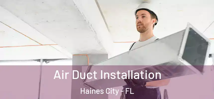  Air Duct Installation Haines City - FL