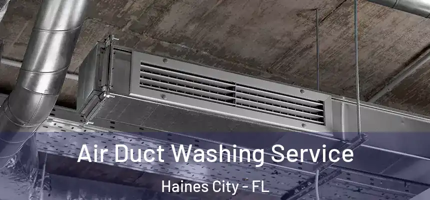  Air Duct Washing Service Haines City - FL