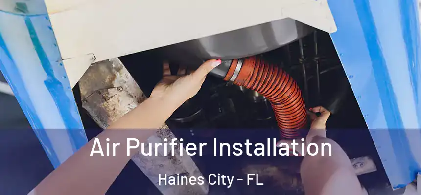  Air Purifier Installation Haines City - FL