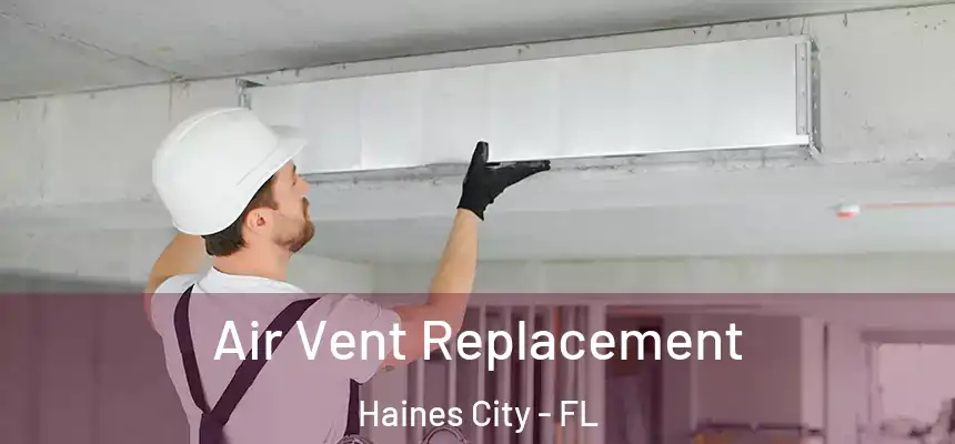  Air Vent Replacement Haines City - FL