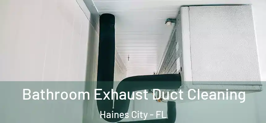  Bathroom Exhaust Duct Cleaning Haines City - FL