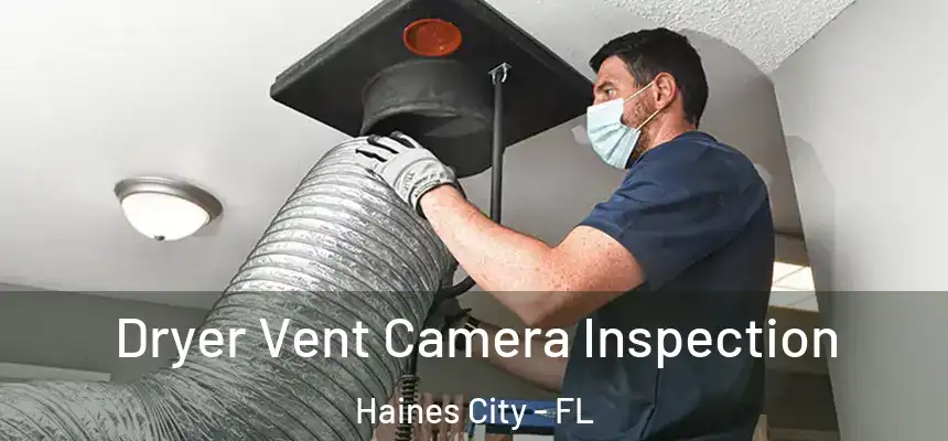 Dryer Vent Camera Inspection Haines City - FL