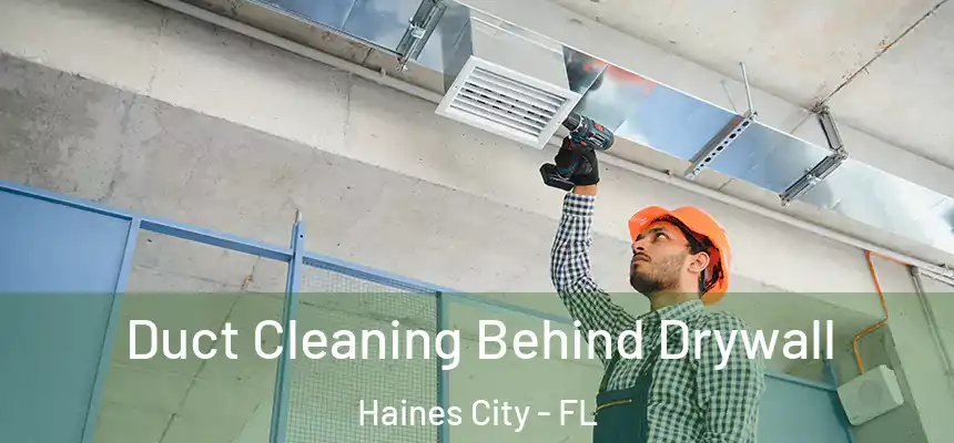  Duct Cleaning Behind Drywall Haines City - FL