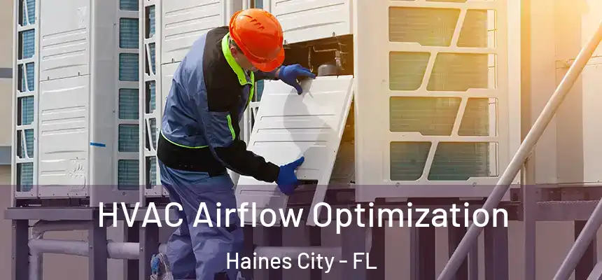  HVAC Airflow Optimization Haines City - FL