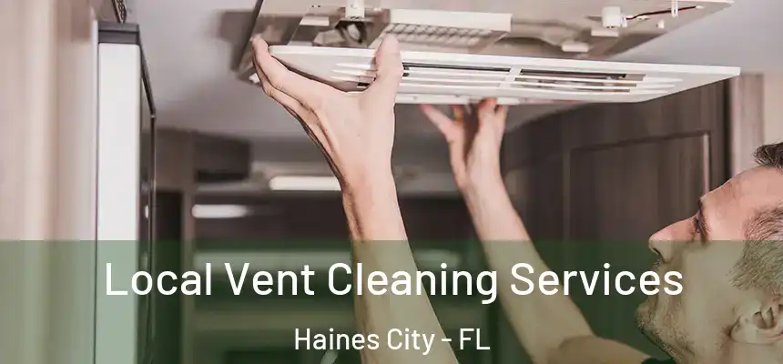 Local Vent Cleaning Services Haines City - FL