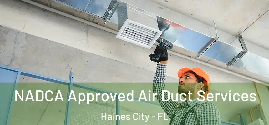  NADCA Approved Air Duct Services Haines City - FL
