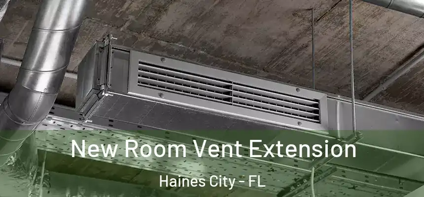 New Room Vent Extension Haines City - FL