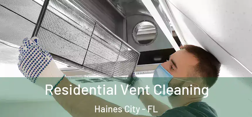  Residential Vent Cleaning Haines City - FL