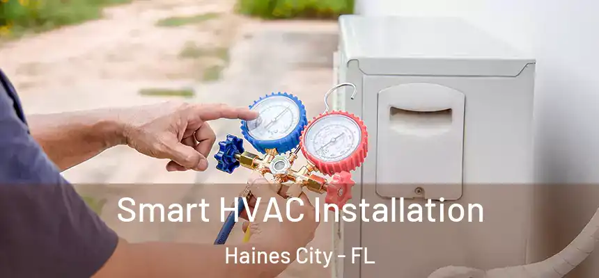  Smart HVAC Installation Haines City - FL