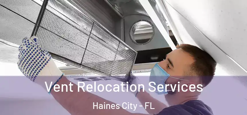  Vent Relocation Services Haines City - FL